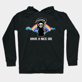 Have A Nice Die Hoodie